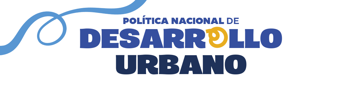 Política Nacional de Desarrollo Urbano - PNDU